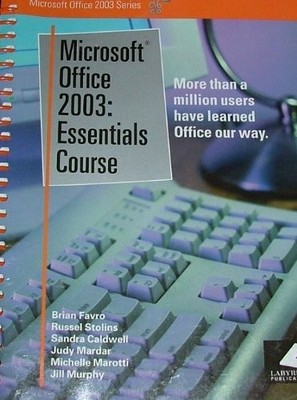 MICROSOFT OFFICE 2003: ESSENTIALS COURSE (MICROSOFT OFFICE By Brian Favro