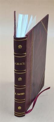 Grace: The Truth And Growth And Different De Rees Therof; 1810 [Leather Bound]