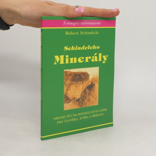 Schindeleho minerály : obsahující 34 minerálních látek pro člověka, zvíře a