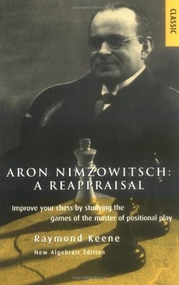 Aron Nimzowitsch: A Reappraisal - paperback Keene, Raymond