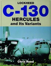 LOCKHEED C-130 HERCULES AND ITS VARIANTS: (SCHIFFER By Chris Reed **Excellent**