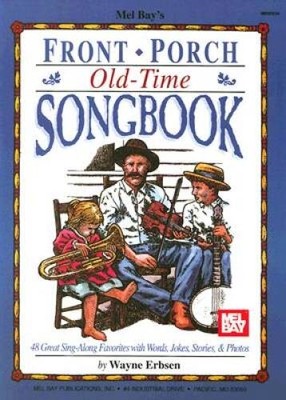 Mel Bays Front Porch Old-Time Songbook - Paperback By Wayne Erbsen - GOOD