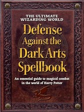 The Ultimate Wizarding World Defense Against the Dark Arts Spellbook: An essent