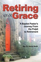 Retiring With Grace | A Baptist Pastor's Journey From The Pulpit To Retirement