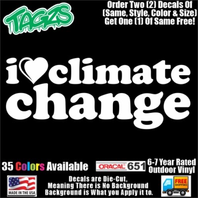 I Love Climate Change Funny DieCut Vinyl Window Decal Sticker Car Truck ...