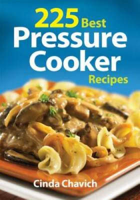 #ad 225 Best Pressure Cooker Recipes Paperback By Chavich Cinda GOOD $5.90