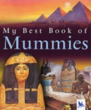 My Best Book of Mummies By Philip Steele. 9780753410950