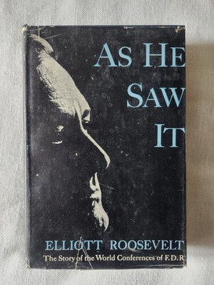 As He Saw It by Elliott Roosevelt- Story FDR World Conferences 1st Printing 1946