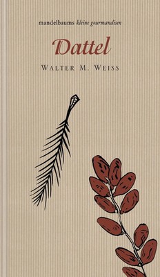 Dattel | kleine gourmandise Nr. 38 | Walter M. Weiss | Buch | 60 S. | Deutsch