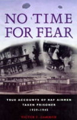No Time for Fear: True Accounts of RAF Airmen Tak... by Gammon, Victor Paperback