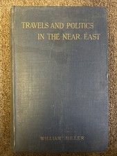 Travel and Politics in the Near East - William Miller 1898 1st Edition 