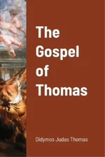 Didymos Thomas The Gospel of Thomas (Paperback)
