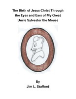 Jim L. Stafford | The Birth Of Jesus Christ Through The Eyes And Ears Of My...