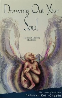 Drawing out Your Soul: The Touch Drawing Handbook by Deborah Koff-Chapin (Englis