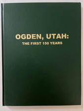 Ogden, Utah: The First 150 Years ( 1851-2001 ) by Glen V. Holley ~ Hardcover