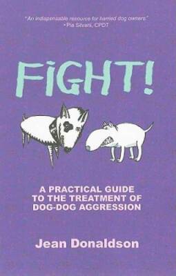 Fight!: A Practical Guide to the Treatment of Dog-dog Aggression - GOOD