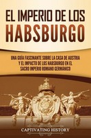 El Imperio De Los Habsburgo | Captivating History | Taschenbuch | Spanisch