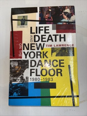 Life and Death on the New York Dance Floor, 1980-1983 by Tim Lawrence (2016,...