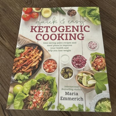 Quick and Easy Ketogenic Cooking : Time Saving Paleo Recipes by Maria Emmerich