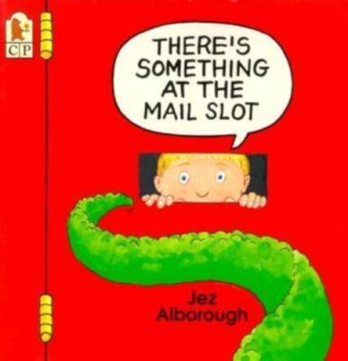 There's Something at the Mail Slot by Jez Alborough