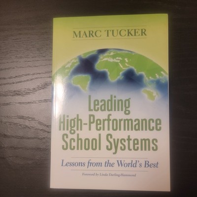 Leading High-Performance School Systems : Lessons from the World's Best by Marc