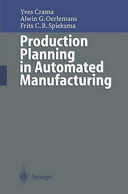 Production Planning in Automated Manufacturing by Crama, Yves, Oerlemans, Alwin