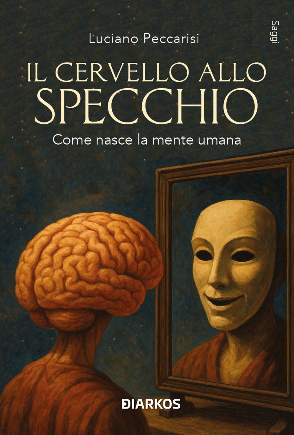 Libri Luciano Peccarisi - Il Cervello E I Suoi Segreti. La Maschera Della Mente