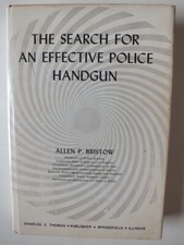 The Search for an Effective Police Handgun *1973 Hardback*