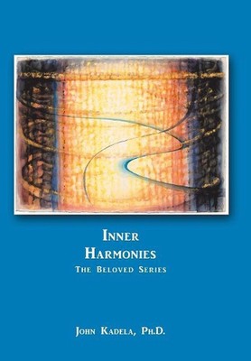 Inner Harmonies: The Beloved Series by John Kadela (English) Hardcover Book
