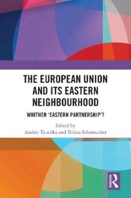 Andriy Tyushka The European Union and Its Eastern Neighbourhood (Taschenbuch)