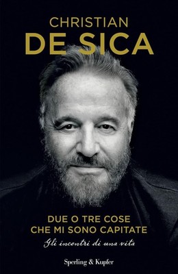 Due o tre cose che mi sono capitate. Gli incontri di una vita (Varia)