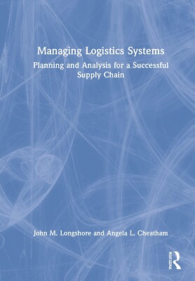 Managing Logistics Systems Planning and Analysis for a Successful Supply Chain