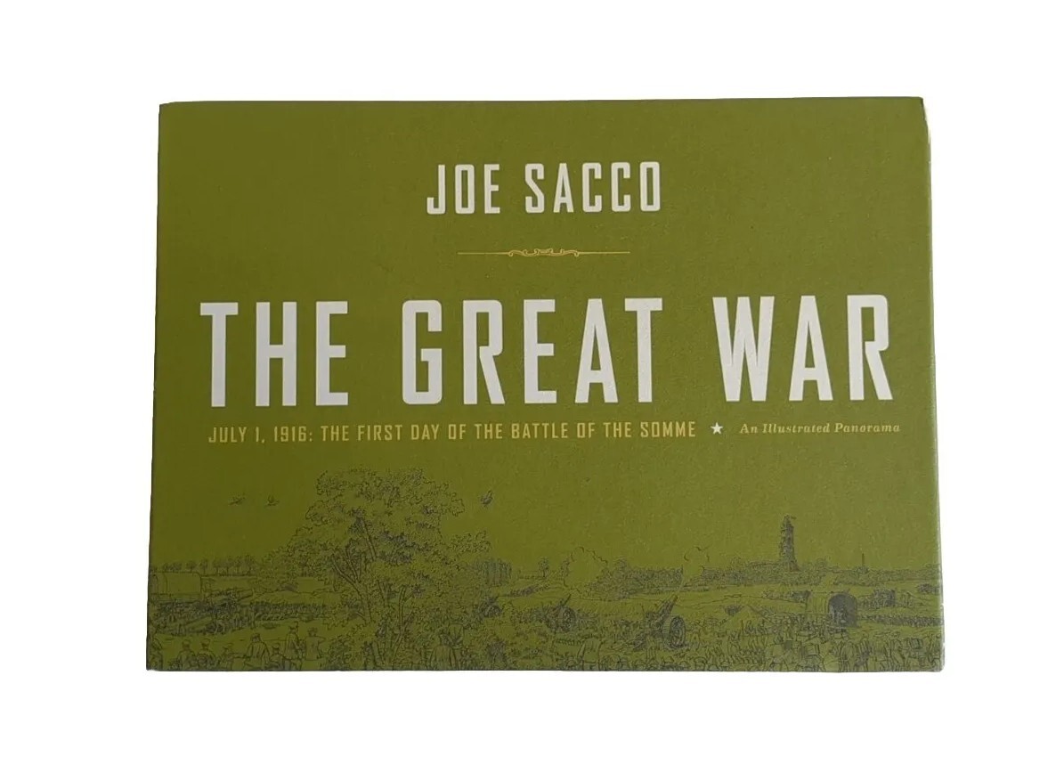 The Great War July 1, 1916 The Battle of the Somme by Joe Sacco WWI