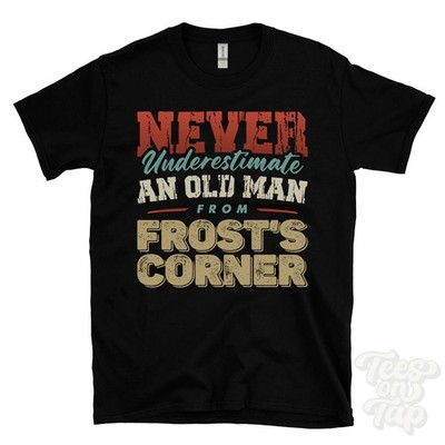 NEVER UNDERESTIMATE AN OLD MAN FROM FROST'S CORNER T-SHIRT funny xmas gift