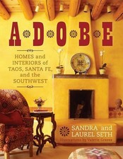 Adobe: Homes and Interiors of Taos, Santa Fe, and the Southwest by Sandra Seth (