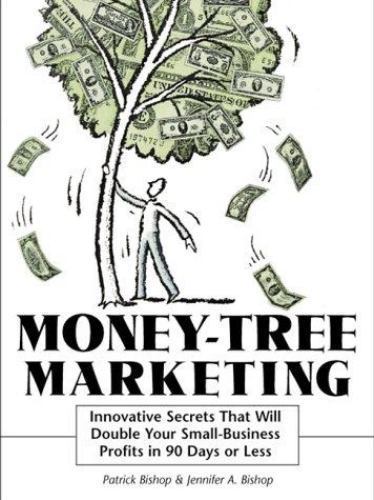 Money-Tree Marketing: Innovative Secrets That Will Double Your Small-Business... - Picture 1 of 1