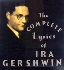 The Complete Lyrics Of Ira Gershwin by Robert Kimball