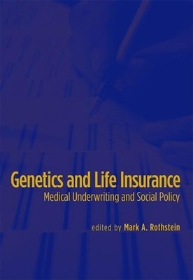 Genetics and Life Insurance: Medical Underwriting and Social Policy (Basic Bioet