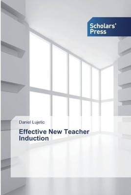 EFFECTIVE NEW TEACHER INDUCTION by LUJETIC, DANIEL Paperback Self Help Business