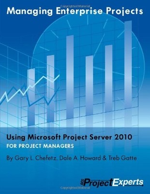 MANAGING ENTERPRISE PROJECTS USING MICROSOFT PROJECT By Gary L. Chefetz & Dale