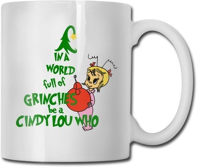 Be A Cindy Lou Who World Full of Grinches White Ceramic Coffee Mug 11oz