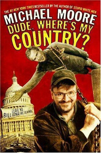 Dude, Where's My Country? by Michael Moore (2003, Hardcover) FREE SHIPING - Picture 1 of 1