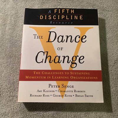 The Dance of Change : The Challenges to Sustaining Momentum in... BRAND NEW 1999