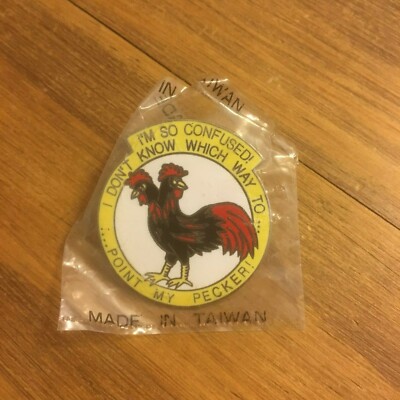 I'm so confused I don't know which way to Point my pecker taiwan pinback pin VTG