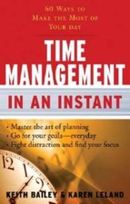 Time Management In an Instant: 60 Ways to Make the