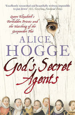 God's Secret Agents: Queen Elizabeth's Forbidden Priests by Alice Hogge, Book - Image 4