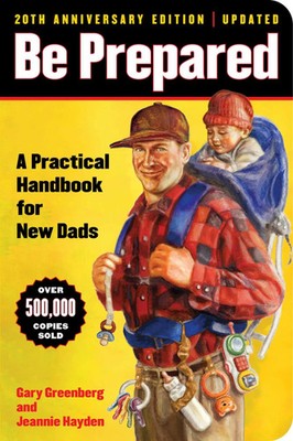 Be Prepared (20th Anniversary Edition) | A Practical Handbook for New Dads