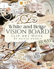 Vision Board Clip Art Book: White and Beige Collection of Powerful Pictures,...