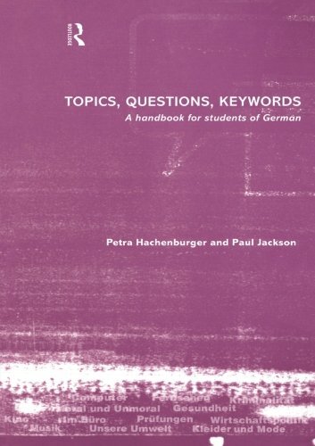 Topics, Questions, Key Words: A Handbook for Students of German ...