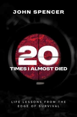 Twenty Times I Almost Died: Life Lessons from the Edge of Survival Hardcover